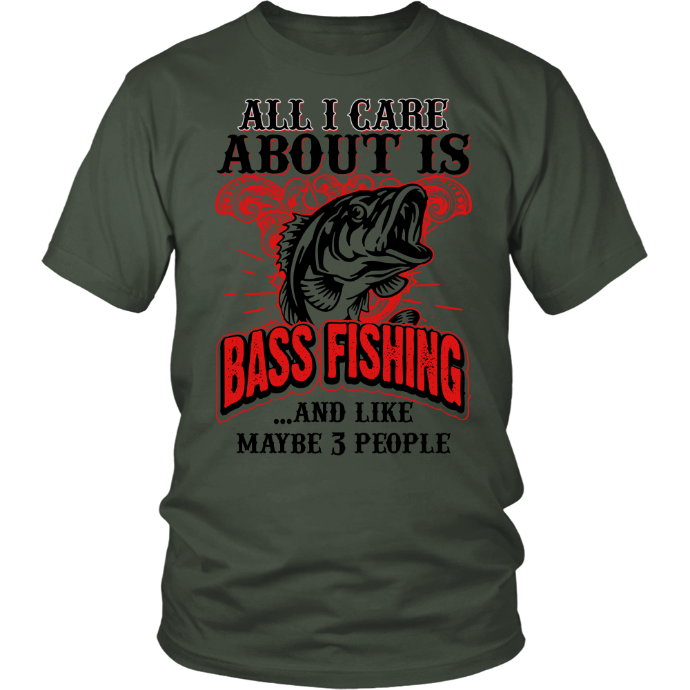 All I Care About Is Bass Fishing: T-Shirt