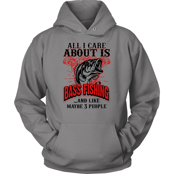 All I Care About Is Bass Fishing: Hoodie