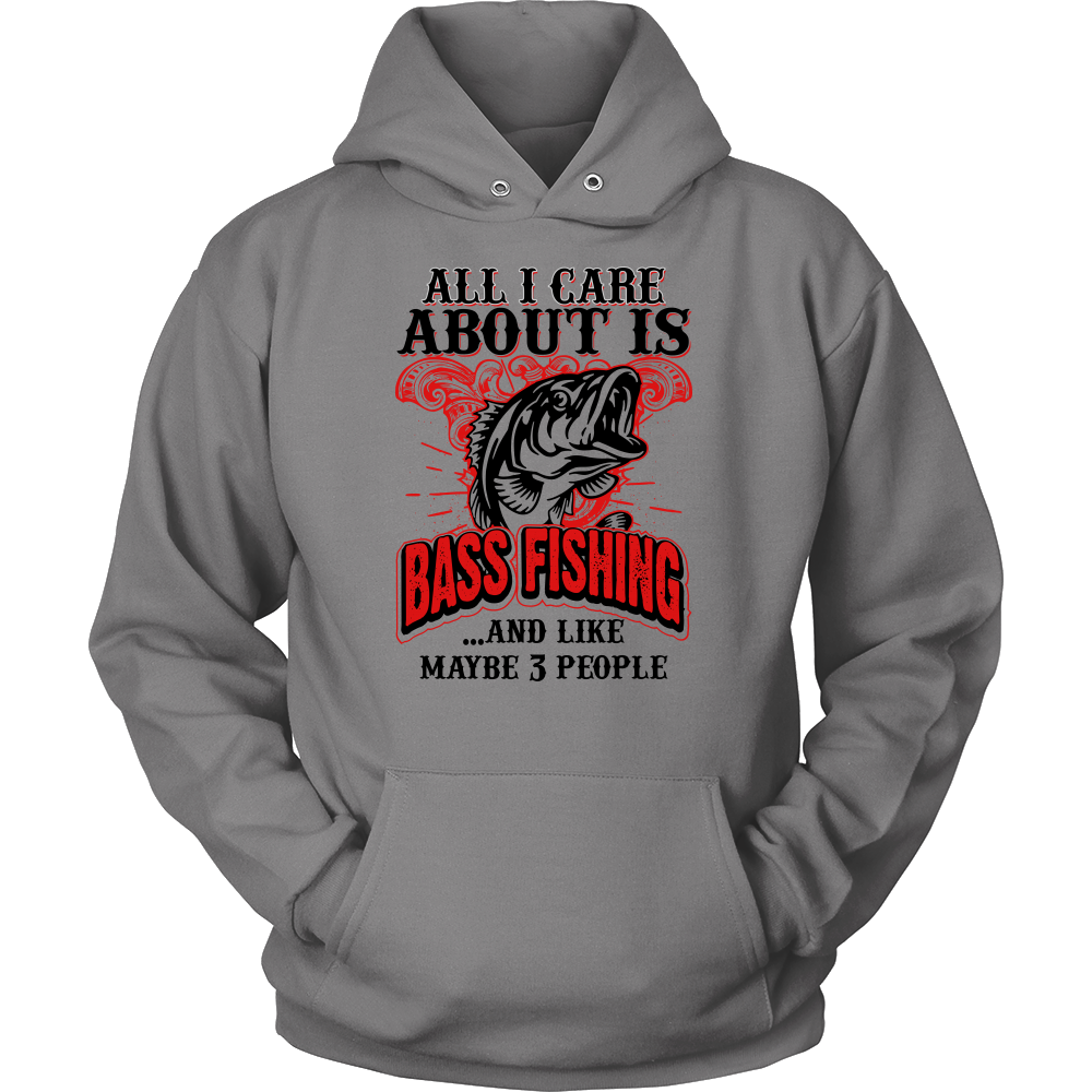 All I Care About Is Bass Fishing: Hoodie